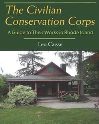 bokomslag The Civilian Conservation Corps: A Guide to Their Works in Rhode Island