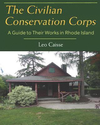 The Civilian Conservation Corps: A Guide to Their Works in Rhode Island 1