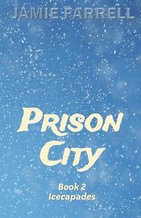 bokomslag Prison City: Book 2: Icecapades