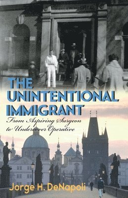 The Unintentional Immigrant: From Aspiring Surgeon to Undercover Agent 1