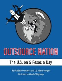bokomslag Outsource Nation: The U.S. on 5 Pesos a Day