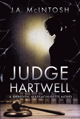 J. A. McIntosh, J A McIntosh - Judge Hartwell: A Meredith, Massachusetts Novel, Häftad