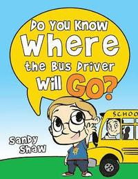 bokomslag Do You Know Where The Bus Driver Will Go?