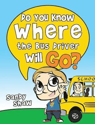 bokomslag Do You Know Where The Bus Driver Will Go?