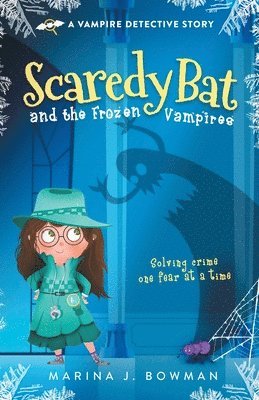 Scaredy Bat and the Frozen Vampires