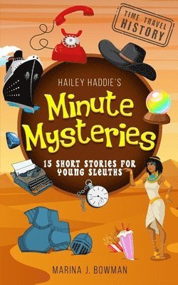 bokomslag Hailey Haddie's Minute Mysteries Time Travel History