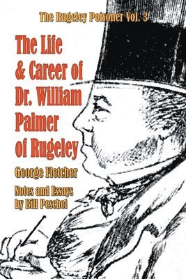 The Life and Career of Dr. William Palmer of Rugeley 1