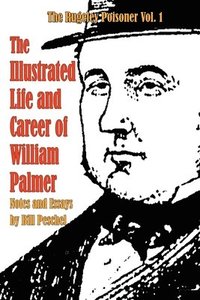 bokomslag The Illustrated Life and Career of William Palmer