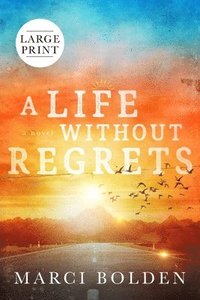 bokomslag A Life Without Regrets (LARGE PRINT)