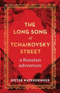 bokomslag The Long Song of Tchaikovsky Street: A Russian Adventure