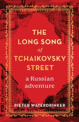 The Long Song of Tchaikovsky Street: A Russian Adventure 1