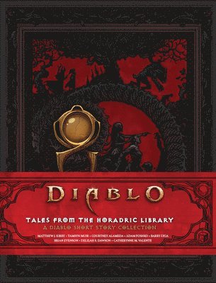 Courtney Alameda, Delilah S. Dawson - Diablo: Tales from the Horadric Library (a Short Story Collection), Inbunden
