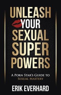 bokomslag Unleash Your Sexual Superpowers