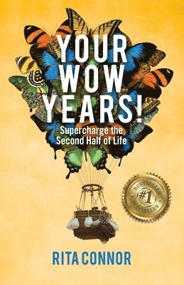 Your Wow Years: Supercharge the Second Half of Life 1