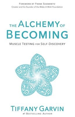 bokomslag The Alchemy of Becoming: Muscle Testing for Self-Discovery