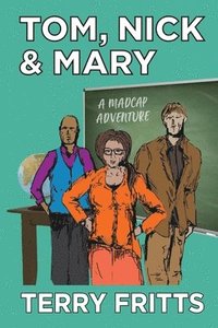 bokomslag Tom, Nick & Mary: A Madcap Adventure