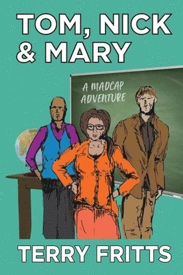 Tom, Nick & Mary: A Madcap Adventure 1