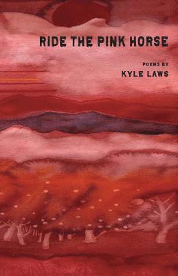 Kyle Laws - Ride the Pink Horse, Häftad