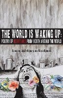 Jason Ryberg, Clara Rabbani - The World is Waking Up: Poetry of Resistance from Youth Around the World, Häftad