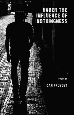 Dan Provost - Under the Influence of Nothingness, Häftad