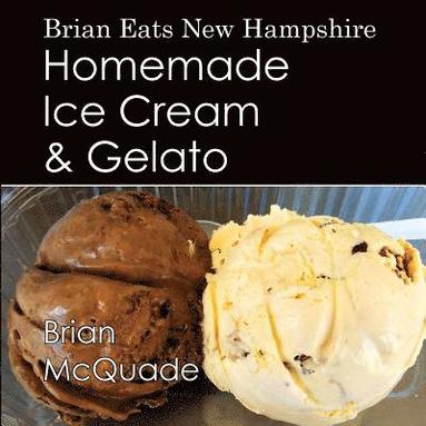 bokomslag Brian Eats New Hampshire: Homemade Ice Cream and Gelato