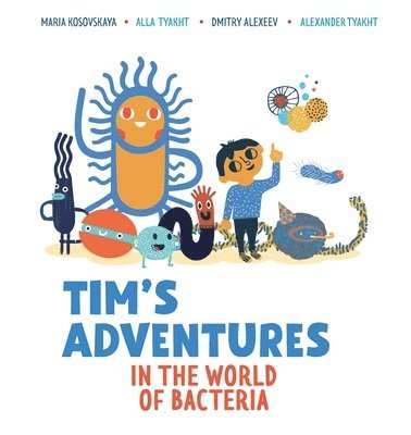 Tim's Adventures in the World of Bacteria 1
