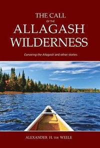 bokomslag The Call of the Allagash Wilderness