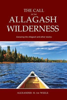 The Call of the Allagash Wilderness 1