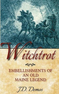 Witchtrot: Embellishments of an Old Maine Legend 1