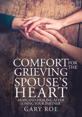 Gary Roe - Comfort for the Grieving Spouse's Heart, Häftad
