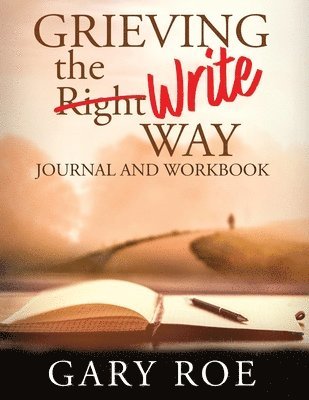 Gary Roe - Grieving the Write Way Journal and Workbook (Large Print), Häftad