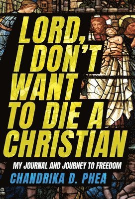 bokomslag Lord, I Don't Want to Die a Christian