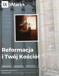 bokomslag Reformacja i Twj Ko&#347;cil (The Reformation and Your Church) 9Marks Polish Journal