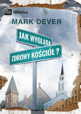 Mark Dever - What Is a Healthy Church? / Jak wygląda zdrowy kościól?, Häftad