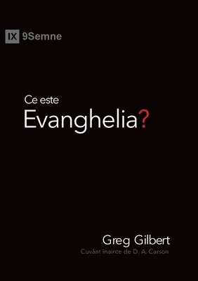 bokomslag Ce este Evanghelia? (What Is the Gospel?) (Romanian)