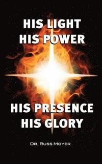 bokomslag His Light, His Power, His Presence, His Glory