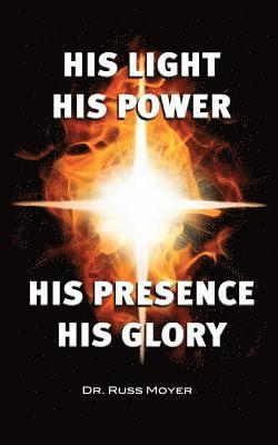 bokomslag His Light, His Power, His Presence, His Glory