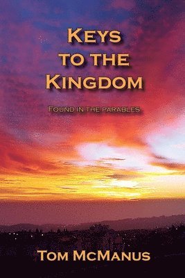 Tom McManus - Keys to the Kingdom Found in the Parables, Häftad