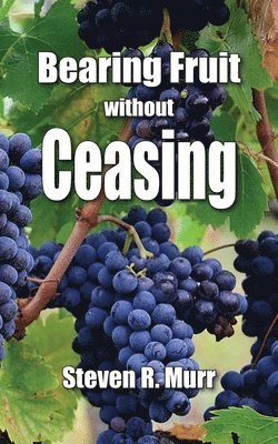 bokomslag Bearing Fruit Without Ceasing
