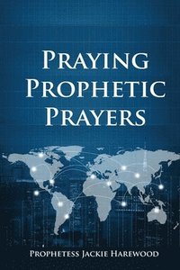 bokomslag Praying Prophetic Prayers