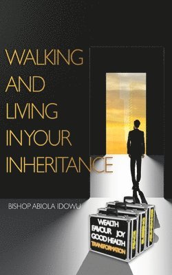 Walking and Living in Your Inheritance 1