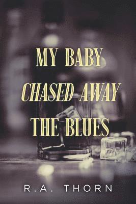 bokomslag My Baby Chased Away the Blues