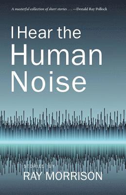 I Hear the Human Noise 1