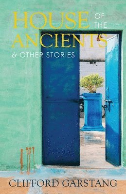 House of the Ancients and Other Stories 1