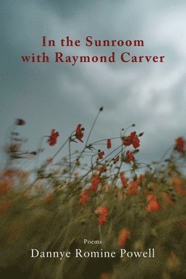 Dannye Romine Powell - In the Sunroom with Raymond Carver, Häftad