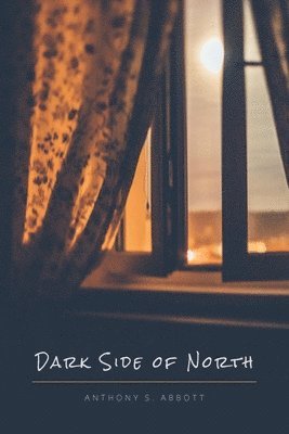 Anthony S Abbott, Anthony S. Abbott, S Abbott, Anthony - Dark Side of North, Häftad