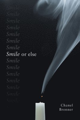 Chanel Brenner - Smile, or Else, Häftad. Tillgänglighet: Lägg i varukorg