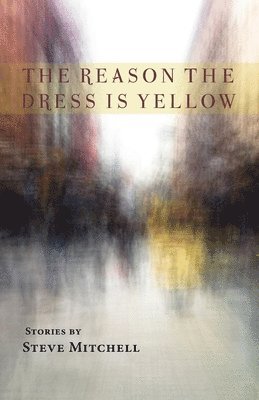 Steve Mitchell - Reason the Dress Is Yellow, Häftad
