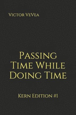Passing Time While Doing Time: Kern Edition #1
