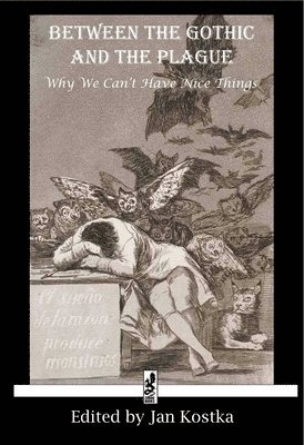 Between the Gothic and the Plague: Why We Can't Have Nice Things 1